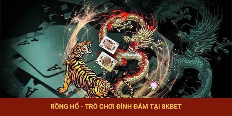 Rồng Hổ 8KBET
