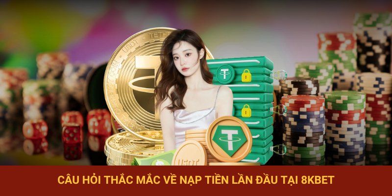 Những băn khoăn về ưu đãi nạp đầu tại nhà cái 8KBET