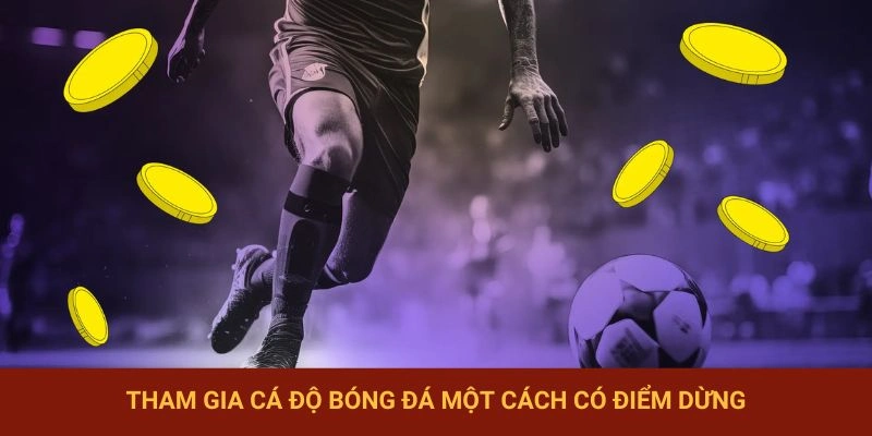 Luôn biết thời điểm thích hợp để cần dừng lại