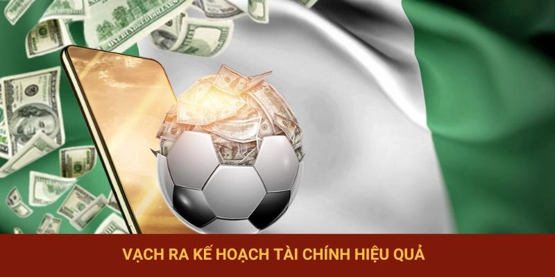 Vạch ra kế hoạch tài chính và tuyệt đối tuân thủ