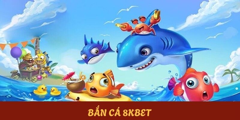 Bắn cá 8KBET