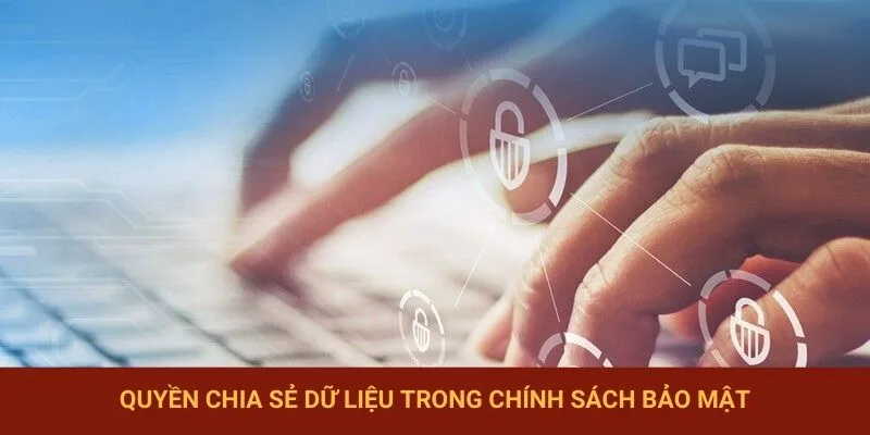 Quyền chia sẻ dữ liệu trong chính sách bảo mật