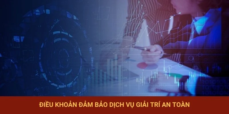 Điều khoản đảm bảo dịch vụ giải trí an toàn