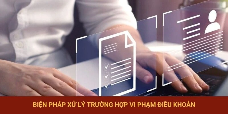 Biện pháp xử lý trường hợp vi phạm điều khoản