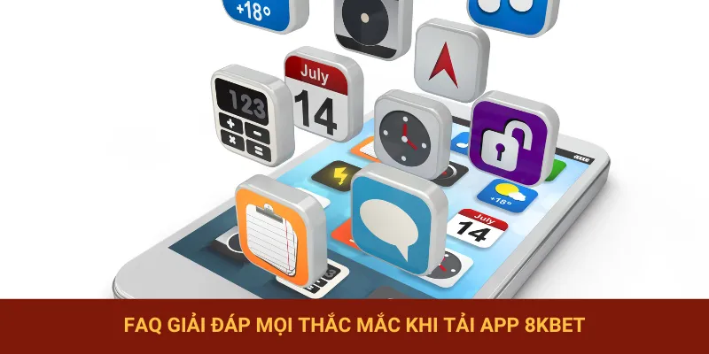 Giải đáp mọi thắc mắc trong quá trình tải app 8KBET
