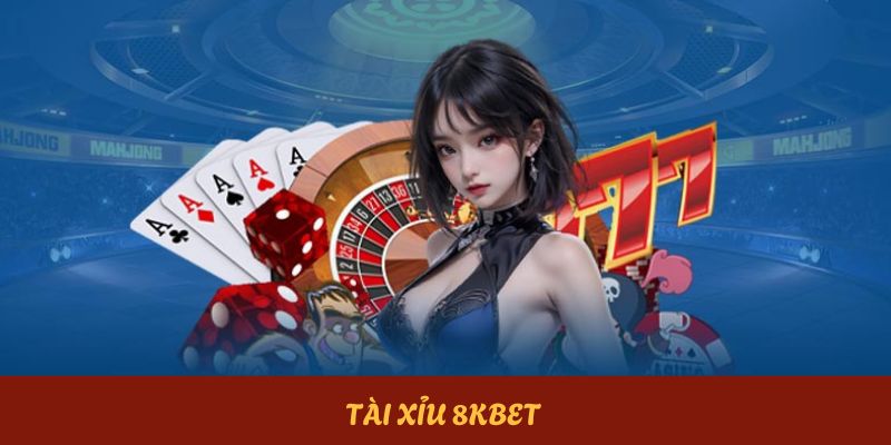 Tài xỉu 8KBET